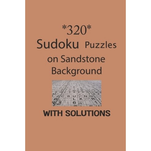320 Sudoku Puzzles on Sandstone background with solutions: Have a blast with Sudoku puzzles Paperback, Independently Published, English, 9798742194439