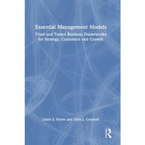 (영문도서) Essential Management Models: Tried and Tested Business Frameworks for Strategy Customers and... Hardcover, Routledge, English, 9780367481575