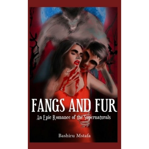 (영문도서) Fangs and Fur: An Epic Romance of the Supernaturals Paperback, Independently Published, English, 9798391892243