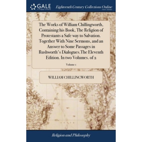 (영문도서) The Works of William Chillingworth Containing his Book The Religion of Protestants a Safe w... Hardcover, Gale Ecco, Print Editions, English, 9781385714386