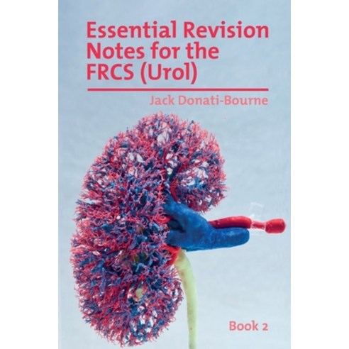 Essential Revision Notes for FRCS (Urol) - Book 2: The essential revision book for candidates prepar... Paperback, Libri Publishing Ltd
