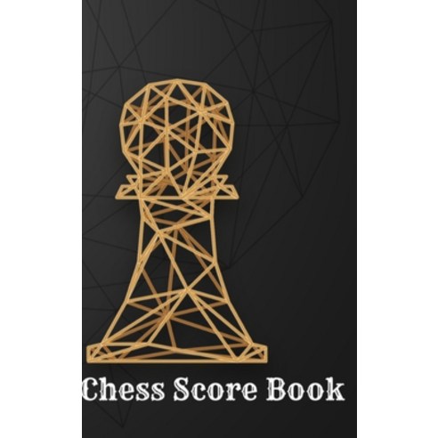 (영문도서) Chess Score Book: Record Your Games Log Wins Moves & Strategy Hardcover, Lulu.com, English, 9780359966202