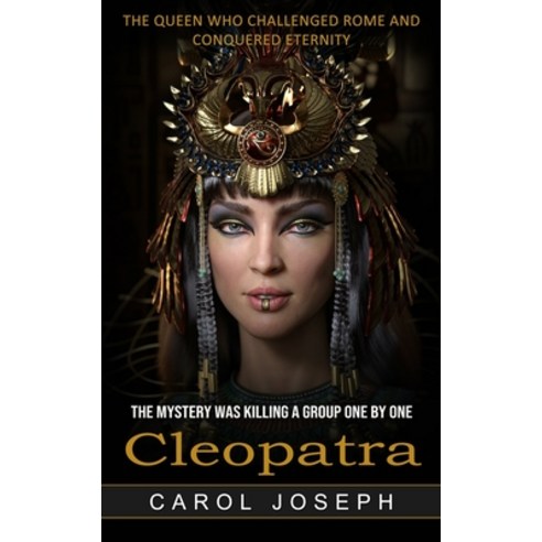 (영문도서) Cleopatra: The Queen Who Challenged Rome and Conquered Eternity (The Mystery Was Killing a Gr... Paperback, Regina Loviusher, English, 9781774856031