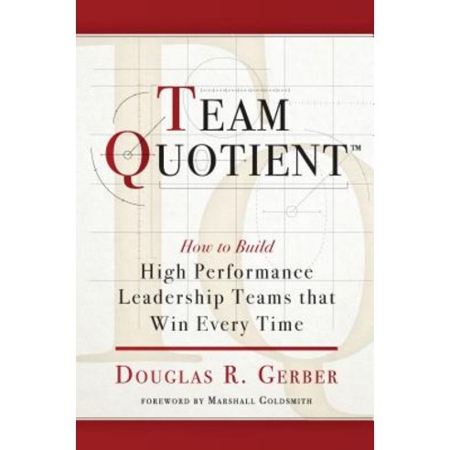 Team Quotient: How to Build High Performance Leadership Teams That Win Every Time Paperback, Turner, English, 9781684422487
