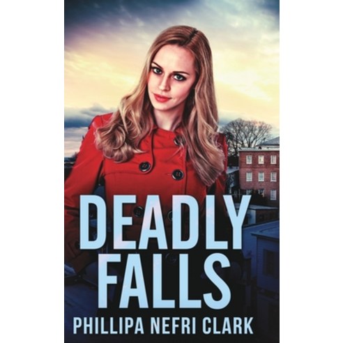 (영문도서) Deadly Falls (Charlotte Dean Mysteries Book 2) Hardcover, Blurb, English, 9781006506994