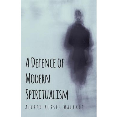 A Defence of Modern Spiritualism Paperback, Speath Press