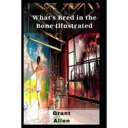 (영문도서) What''s Bred in the Bone Illustrated Paperback, Independently Published, English, 9798460952137