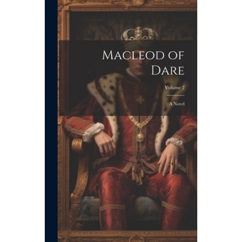 (영문도서) Macleod of Dare: A Novel; Volume 2 Hardcover, Legare Street Press, English, 9781020703539