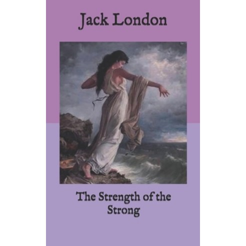 The Strength of the Strong Paperback, Independently Published, English, 9798587340121