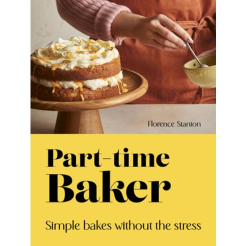(영문도서) Part-Time Baker: Simple Bakes Without the Stress Hardcover, Carnival, English, 9780711292529
