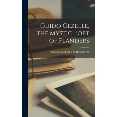 (영문도서) Guido Gezelle the Mystic Poet of Flanders Hardcover, Legare Street Press, English, 9781016573221