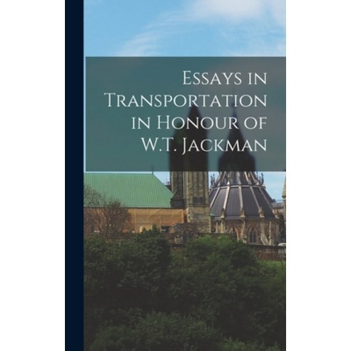 (영문도서) Essays in Transportation in Honour of W.T. Jackman Hardcover, Hassell Street Press, English, 9781013608186