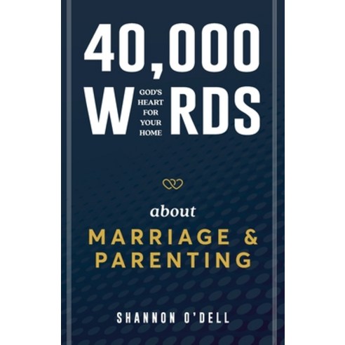 (영문도서) 40 000 Words About Marriage and Parenting: God''s Heart For Your Home Paperback, Four Rivers Design, English, 9781959095057