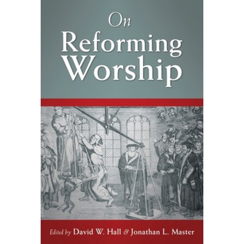 (영문도서) On Reforming Worship Paperback, Createspace Independent Pub..., English, 9781727592641