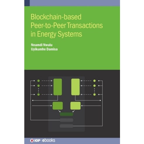 (영문도서) Blockchain-based Peer-to-Peer Transactions in Energy Systems Hardcover, IOP Publishing Ltd, English, 9780750362931