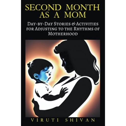 (영문도서) Second Month as a Mom - Day-by-Day Stories & Activities for Adjusting to the Rhythms of Mothe... Paperback, Viruti Shivan, English, 9798224648924
