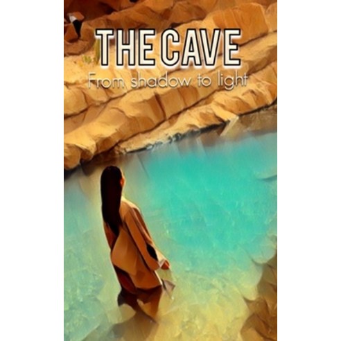 (영문도서) The Cave: From shadow to light Paperback, Independently Published