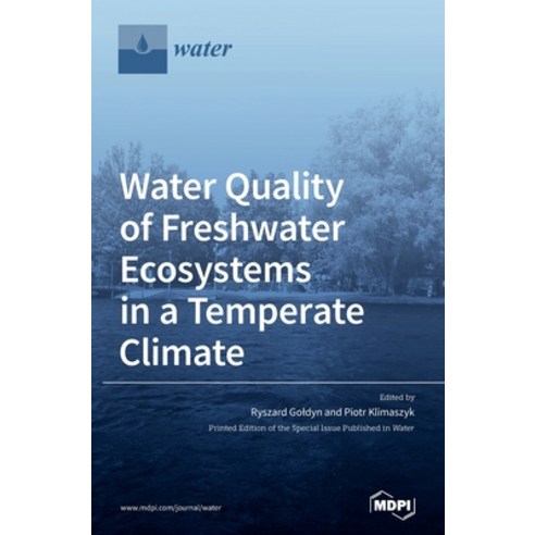 Water Quality of Freshwater Ecosystems in a Temperate Climate Hardcover, Mdpi AG, English, 9783039434145
