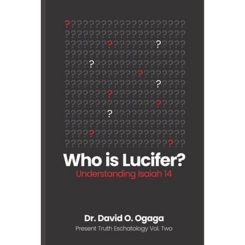 (영문도서) Who Is Lucifer?: Understanding Isaiah 14 Paperback, Independently Published, English, 9798873843237