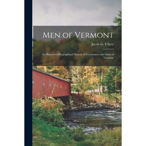 (영문도서) Men of Vermont: An Illustrated Biographical History of Vermonters and Sons of Vermont Paperback, Legare Street Press, English, 9781016280426