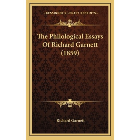 The Philological Essays Of Richard Garnett (1859) Hardcover, Kessinger Publishing