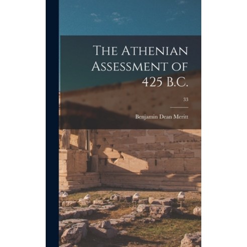 (영문도서) The Athenian Assessment of 425 B.C.; 33 Hardcover, Hassell Street Press, English, 9781014198280