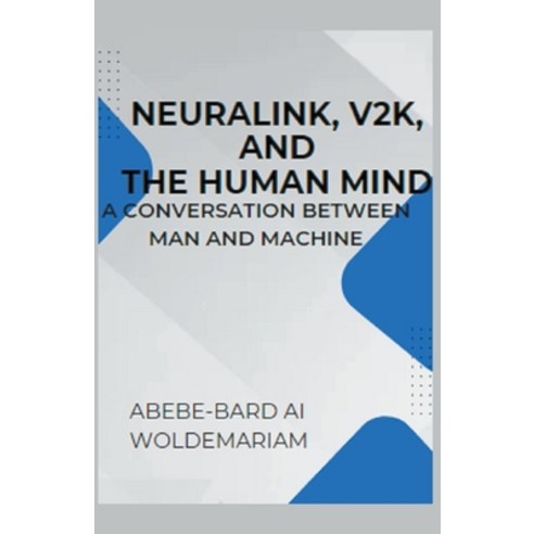 (영문도서) Neuralink V2K and the Human Mind: A Conversation Between Man and Machine Paperback, Woldemariam, English, 9798224904990