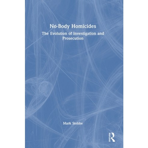 (영문도서) No-Body Homicides: The Evolution of Investigation and Prosecution Hardcover, Routledge, English, 9781032444260