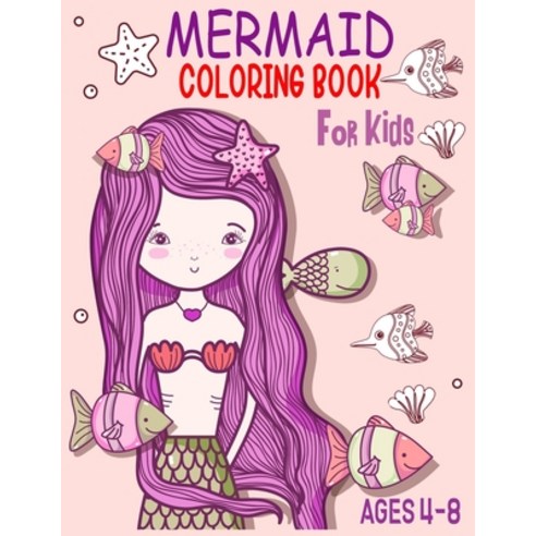 Mermaid Coloring Book for Kids Ages 4-8: 64 Cute Unique Coloring Pages/Jumbo Mermaid Coloring Book ... Paperback, Independently Published, English, 9798709070684