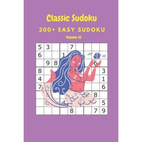 Classic Sudoku: 300+ Easy sudoku Volume 10 Paperback, Independently Published