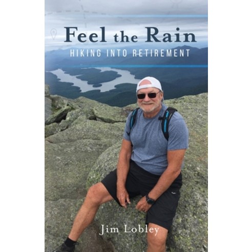 (영문도서) Feel the Rain: Hiking into Retirement Paperback, Palmetto Publishing, English, 9798822919266