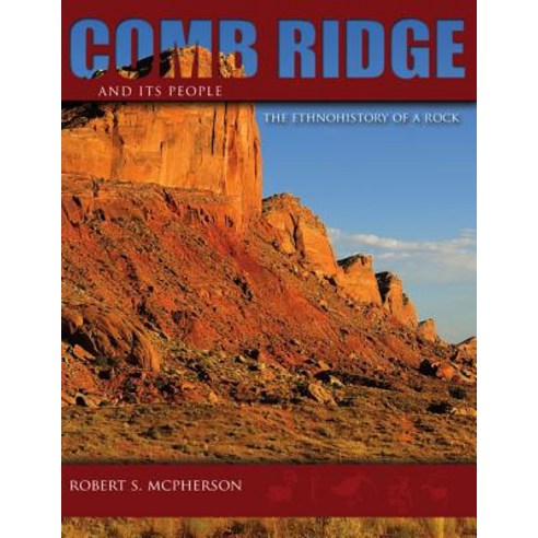 Comb Ridge and Its People: The Ethnohistory of a Rock Paperback, Utah State University Press, English, 9780874217377