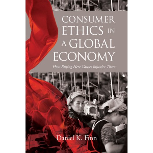 (영문도서) Consumer Ethics in a Global Economy: How Buying Here Causes Injustice There Paperback, Georgetown University Press, English, 9781626166967