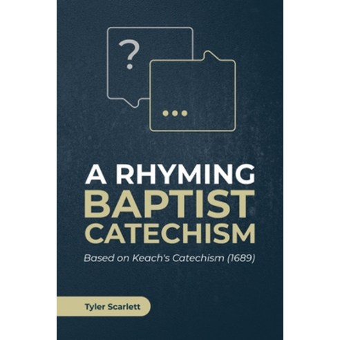 (영문도서) A Rhyming Baptist Catechism: Based on Keach''s Catechism (1689) Paperback, Independently Published, English, 9798523577888