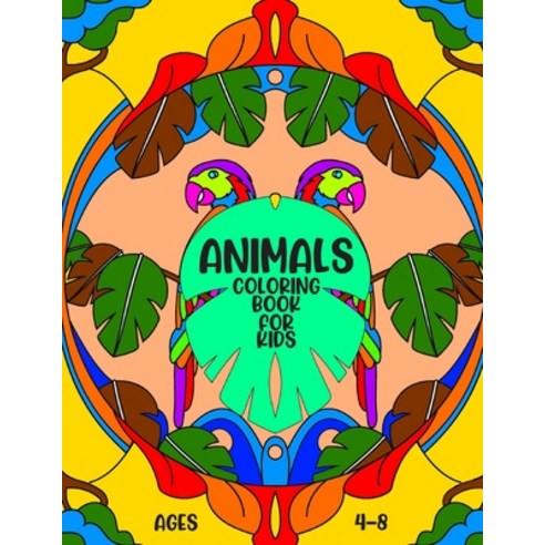 Animals Coloring Book for Kids: Ages 4-8 Paperback, Independently Published