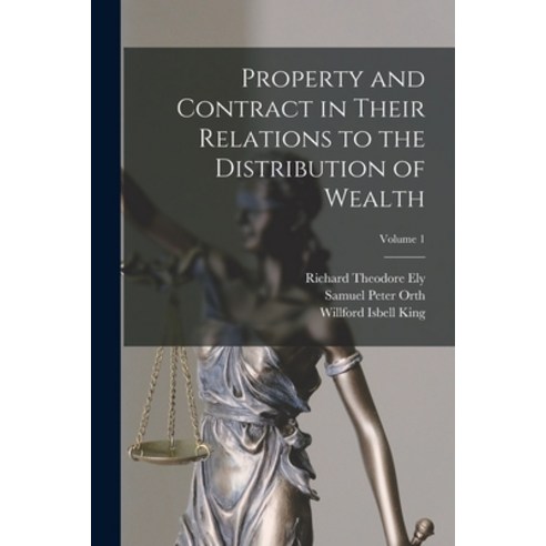 (영문도서) Property and Contract in Their Relations to the Distribution of Wealth; Volume 1 Paperback, Legare Street Press, English, 9781015893023