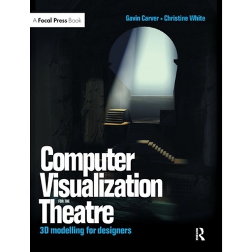 (영문도서) Computer Visualization for the Theatre: 3D Modelling for Designers Hardcover, Routledge, English, 9781138152830