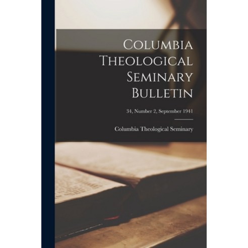 (영문도서) Columbia Theological Seminary Bulletin; 34 number 2 September 1941 Paperback, Hassell Street Press, English, 9781015238817