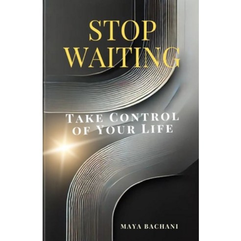 (영문도서) Stop Waiting Start Acting: Take Control of Your Life Paperback, Independently Published, English, 9798336827125