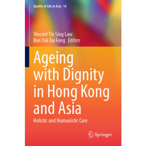 (영문도서) Ageing with Dignity in Hong Kong and Asia: Holistic and Humanistic Care Paperback, Springer, English, 9789811930638