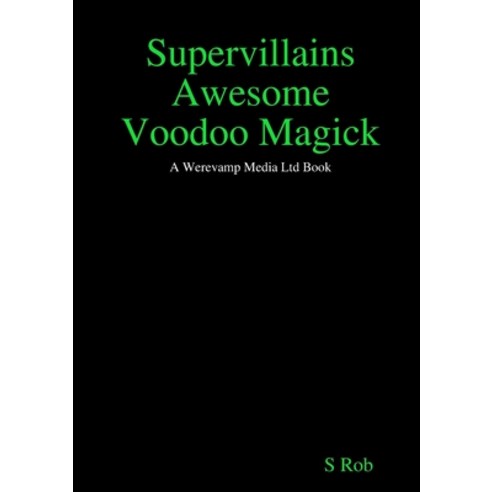 Supervillains Awesome Voodoo Magick Paperback, Lulu.com