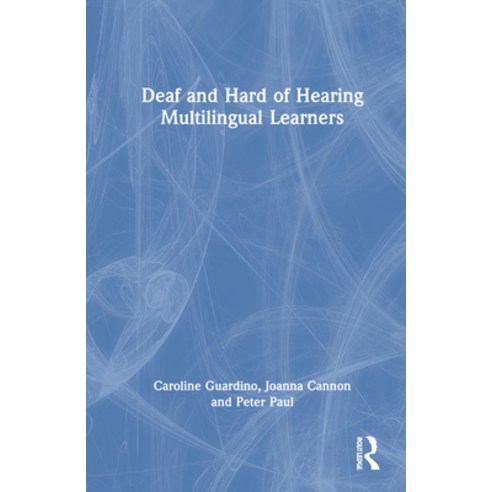 (영문도서) Deaf and Hard of Hearing Multilingual Learners: Foundations Strategies and Resources Hardcover, Routledge, English, 9781032194400