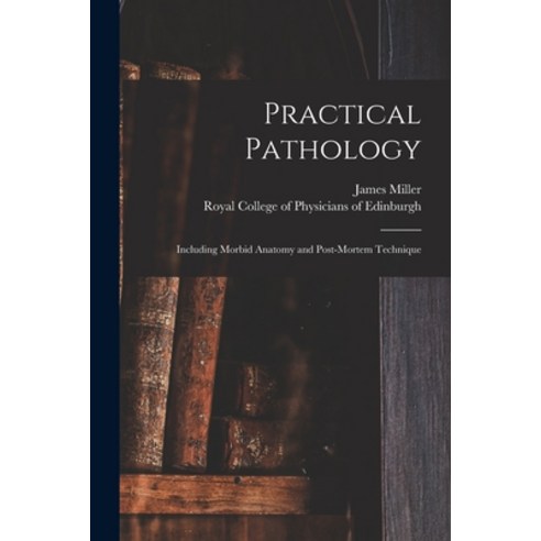 (영문도서) Practical Pathology: Including Morbid Anatomy and Post-mortem Technique Paperback, Legare Street Press, English, 9781014565686