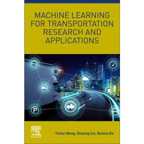 (영문도서) Machine Learning for Transportation Research and Applications Paperback, Elsevier, English, 9780323961264