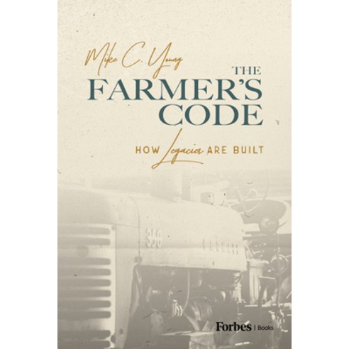 (영문도서) The Farmer''s Code: How Legacies Are Built Hardcover, Forbesbooks, English, 9781642256635