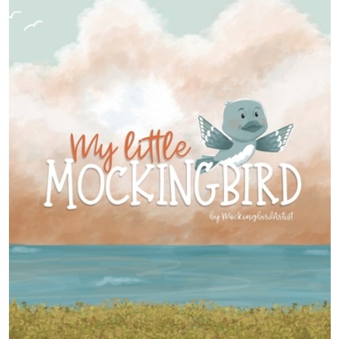 (영문도서) My Little Mockingbird Hardcover, Mockingbirdartist, English, 9780578356730
