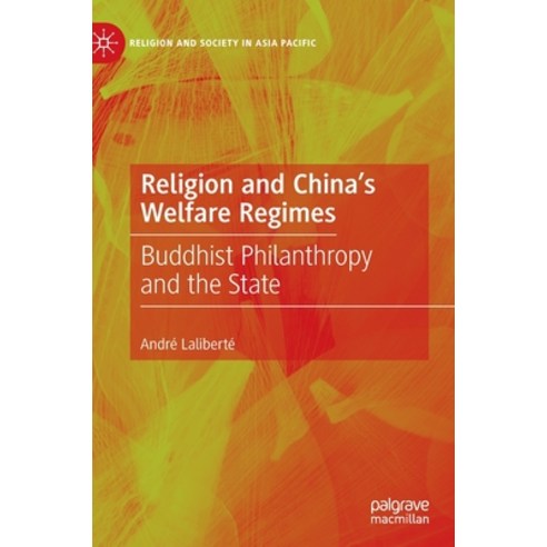(영문도서) Religion and China''s Welfare Regimes: Buddhist Philanthropy and the State Hardcover, Palgrave MacMillan, English, 9789811672699