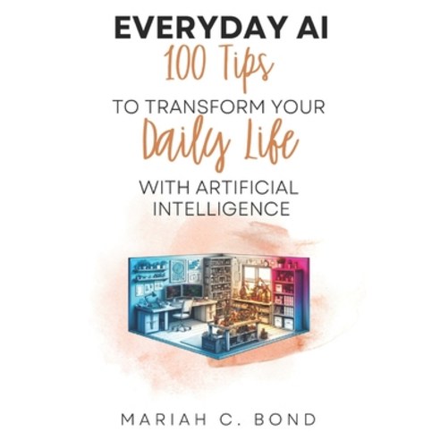 (영문도서) Everyday AI: 100 Tips to Transform Your Daily Life with Artificial Intelligence Paperback, Independently Published, English, 9798304041867