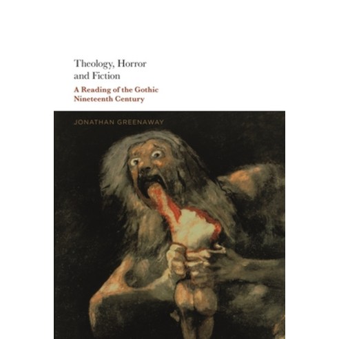 (영문도서) Theology Horror and Fiction: A Reading of the Gothic Nineteenth Century Paperback, Bloomsbury Academic, English, 9781501371356
