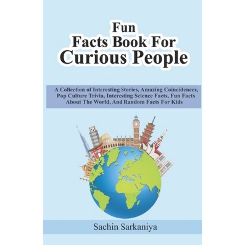 Fun Facts Book: A Collection of Interesting Stories Amazing Coincidences Pop Culture Trivia Inter... Paperback, Independently Published, English, 9798709727366